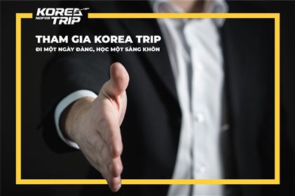 Hãy cùng Korea Trip khai mở tri thức và tầm nhìn trong chuyến du lịch công nghệ thú vị! 