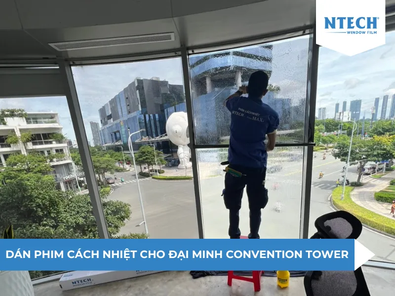 Công trình dán phim cách nhiệt cho Đại Minh Convention Tower