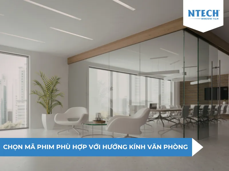 Chọn mã phim cách nhiệt chống nóng cho văn phòng phù hợp với hướng nắng tác động