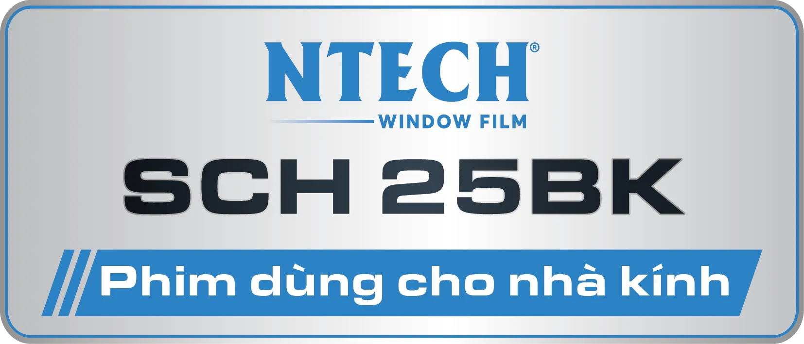 Phim phún xạ kim loại NTECH cản nhiệt vượt trội (Dòng SCH, HP, SILVER) | Dán cách nhiệt cửa kính chống nóng hiệu quả tiết kiệm điện cho nhà ở